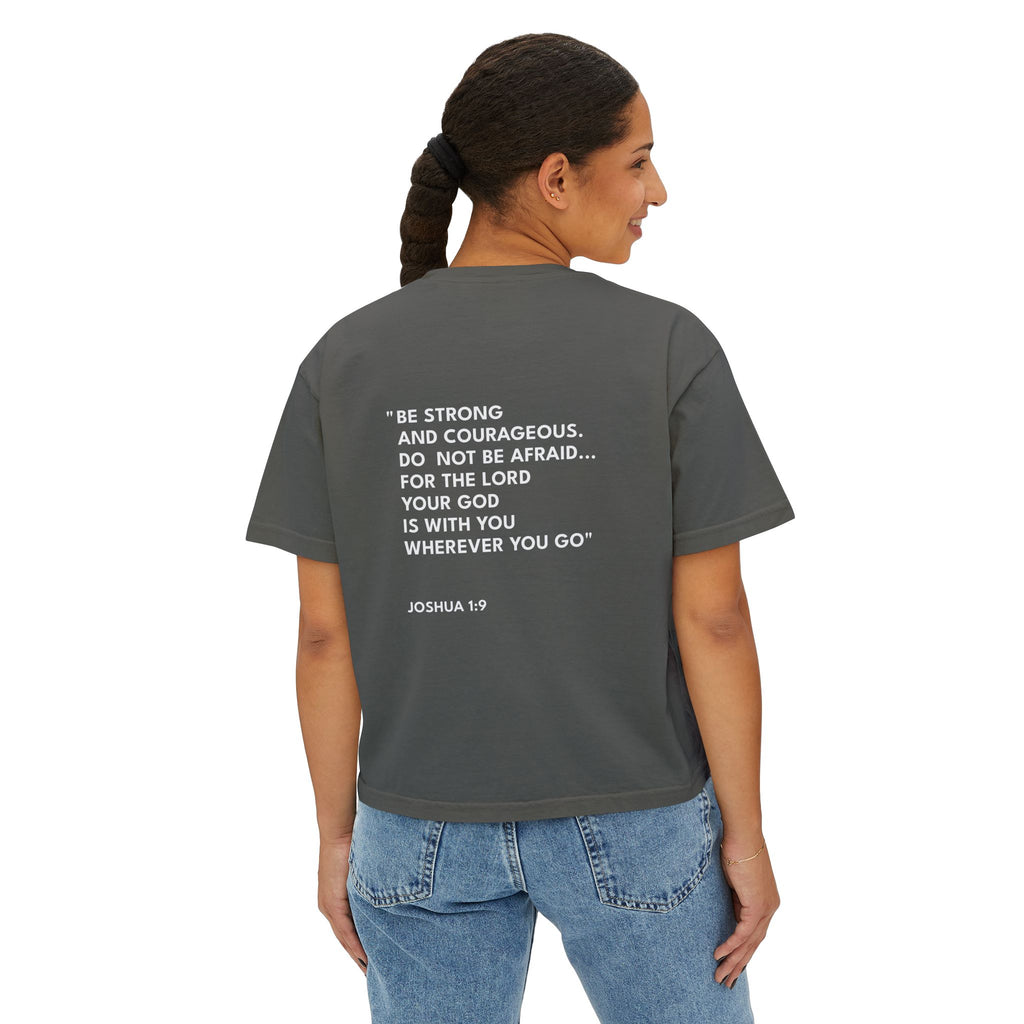Joshua 1:9 Women's Boxy Tee/Text Logo