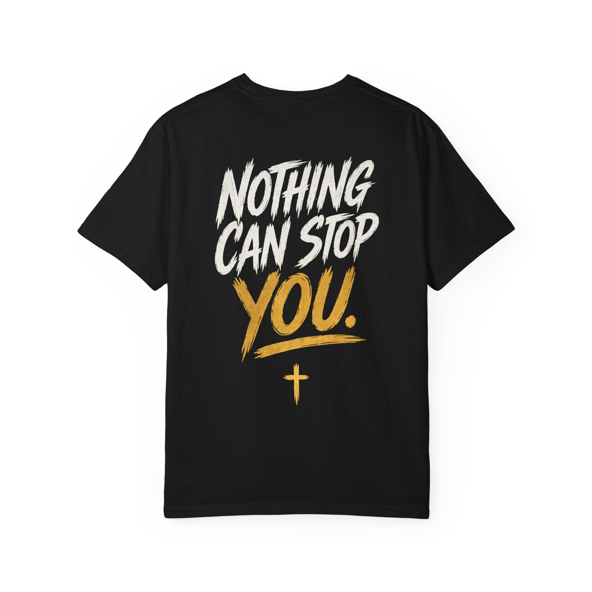 Nothing Can Stop You Motivational T-Shirt — Inspirational Streetwear Tee